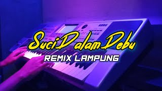 SUCI DALAM DEBU REMIX LAMPUNG TERBARU FULL BASS 🎧