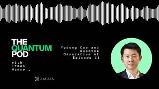 Yudong Cao and Quantum Generative AI - The Quantum Pod Episode 11