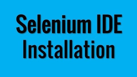 Selenium IDE Installation in 1 Minute