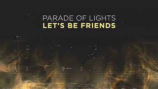 Watch Parade Of Lights Lets Be Friends video