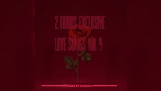 2 Hours Exclusive Love Songs Vol 4 Mixed By Velosoul 