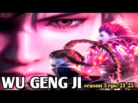 WU GENG JI season 3 eps. 21-25 sub Indonesia