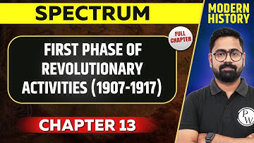 First Phase of Revolutionary Activities (1907-1917)FULL CHAPTER |Spectrum Chapter 13 |Modern History