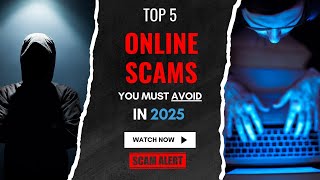 Top 5 Online Scams You Must Avoid in 2025 and How to Protect Yourself!