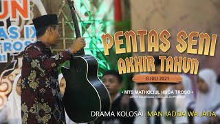 DRAMA KOLOSAL MAN JADDA WAJADA || Pentas Seni Akhir Tahun || MTs Matholiul Huda Troso