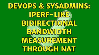 Famous DevOps & SysAdmins: iperf-like bidirectional bandwidth measurement through NAT Net Worth