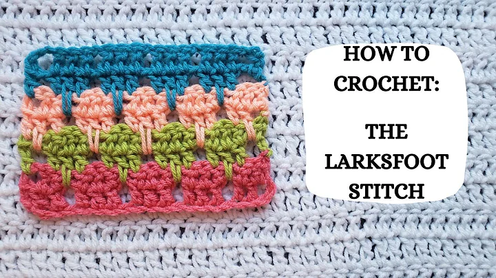 Learn the TLarksfoot Stitch: Crochet Tutorial for Beginners