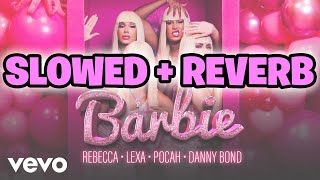 Rebecca, POCAH, Lexa, Danny Bond - Barbie (Clipe Oficial) - SLOWED + REVERB