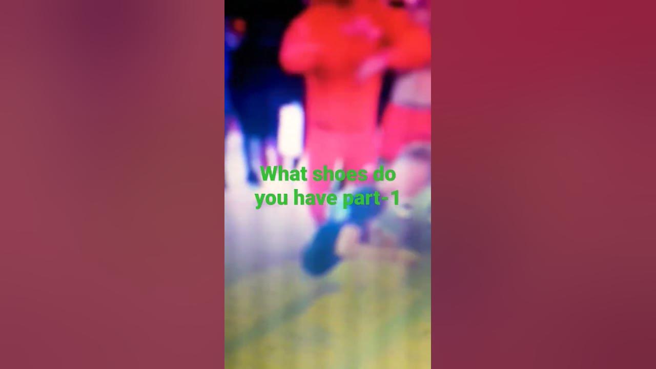 what-shoes-do-you-have-part-1-youtube