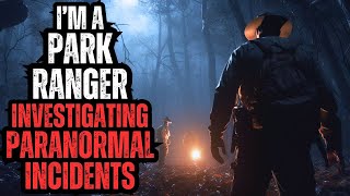 I'm a Park Ranger Specializing in the Paranormal
