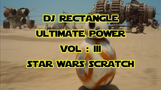 DJ Rectangle - Ultimate Power Vol : 3 - Star Wars Scratch (Finny Productions Video Edit)
