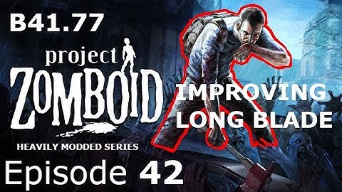 Improving Long Blade | Project Zomboid Ep 42 | Build 41.77