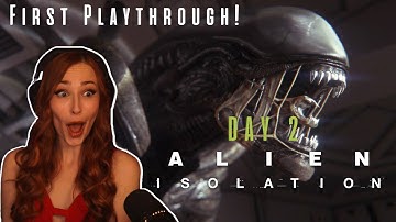 A Totally Terrifying First Playthrough of Alien Isolation [Day 2]