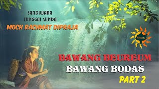 MOCH RACHMAT DIPRADJA - BAWANG BEUREUM BAWANG BODAS PART 2 TAMAT