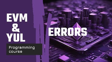 EVM & Yul programming course. Part VIII - Errors.