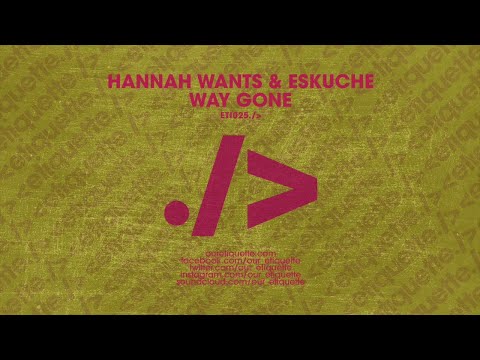 Hannah Wants & Eskuche - Way Gone (Extended Mix)