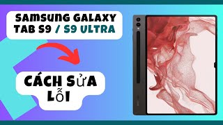 Cách Sửa Lỗi Samsung Galaxy Tab S9 / S9 Ultra Không Kết Nối Được Wifi