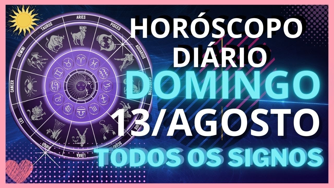 HORÓSCOPO DO DIA - DOMINGO 13 DE AGOSTO - PREVISÕES PARA TODOS OS ...