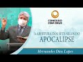 A abertura dos sete selos do Apocalipse | Rev. Hernandes Dias Lopes