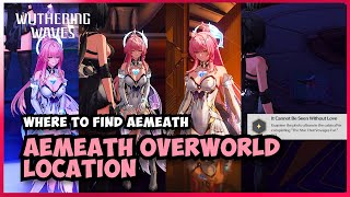 Aemeaths location overworld | 3.1 Wuthering Waves
