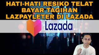 HATI-HATI RESIKO TELAT BAYAR TAGIHAN LAZPAYLETER DI LAZADA