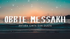 Obbie Messakh - Antara Cinta Dan Dusta (Official Music Video )  - Durasi: 5:04. 