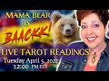 MAMA BEAR IS BACK! Free Live Tarot Readings Pick a Card 12:00PM EST Tues Apr 5, 2022