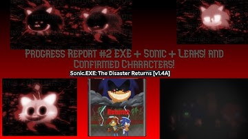 Sonic.EXE: The Disaster Returns [v1.4A]  Progress Report EXE + Sonic + Leaks + Confirmed Characters!
