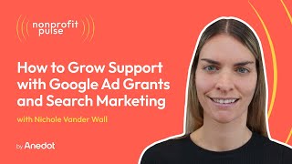 Nonprofit Marketing: How to Grow Support with Google Ad Grants and Search Marketing