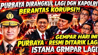 🔥GEMPARR❗ PURBAYA YUDHI DI RANGKUL LAGI DENGAN KAPOLRI ?!