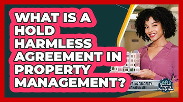 What Is A Hold Harmless Agreement In Property Management? - Mastering Property Management