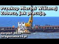 Przekop Mierzei Wiślanej. Najnowsze wideo - zobacz, jak pracują - sierpień 2020