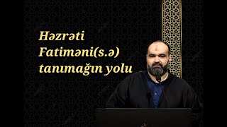 Xanım Zəhranı(s.ə) tanımağın yolları