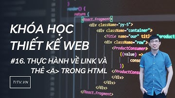 Thiết kế web 16 - Thực hành về link và thẻ a trong HTML