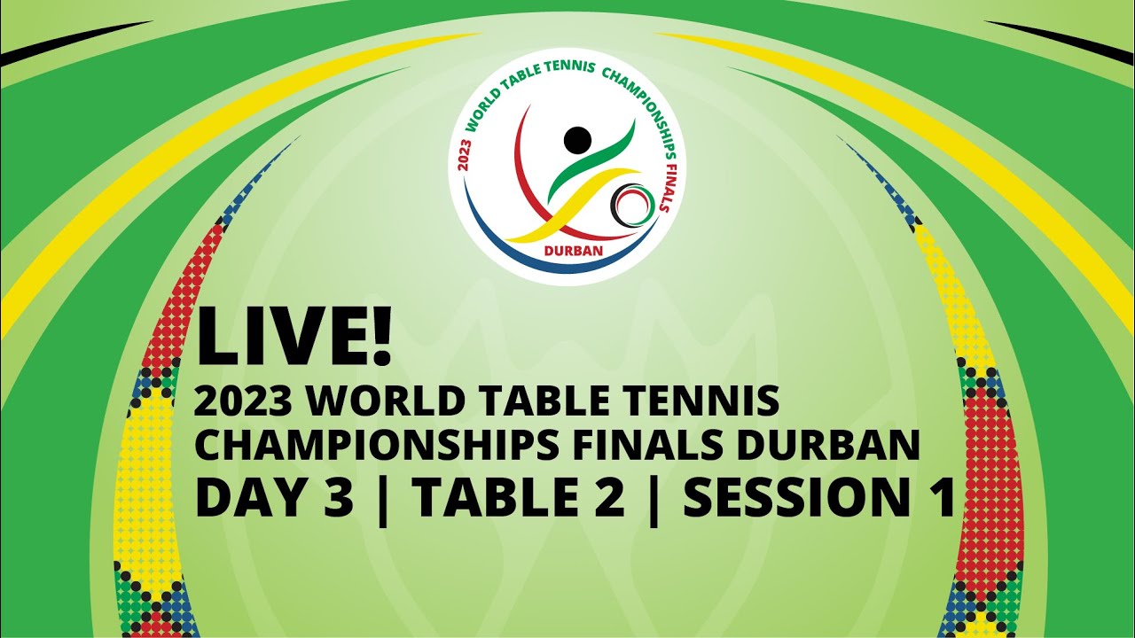 LIVE! T2 Day 3 World Table Tennis Championships Finals Durban 2023 Session 1