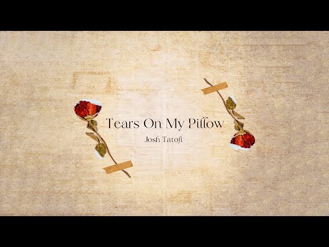 Josh Tatofi - Tears On My Pillow (Audio)