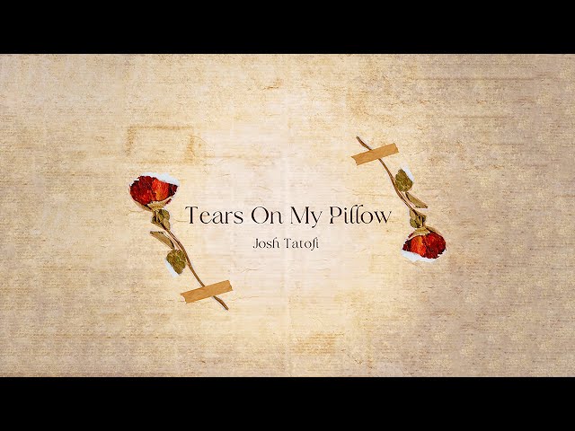 Josh Tatofi - Tears On My Pillow (Audio) class=