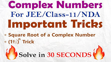 Complex Numbers Most Important Tricks | Square Root of Complex Numbers | JEE Mains/Class 11/NDA