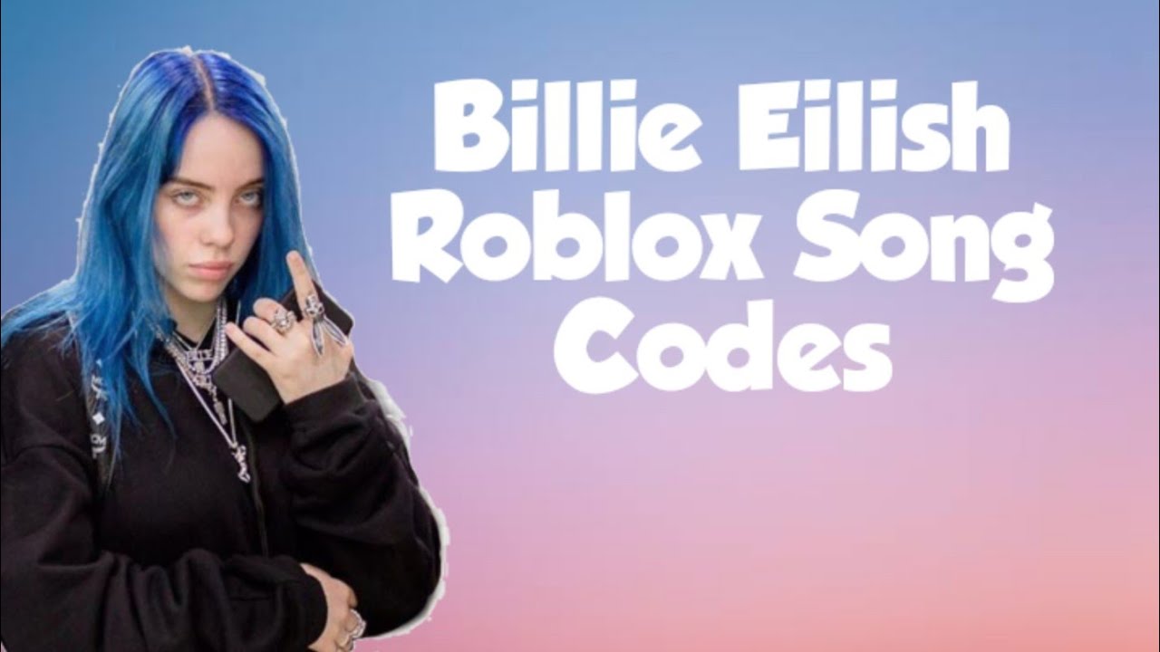 Billie Eilish Roblox Song Codes - YouTube