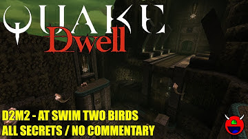 Quake: Dwell V2 - D2M2 At Swim Two Birds - All Secrets