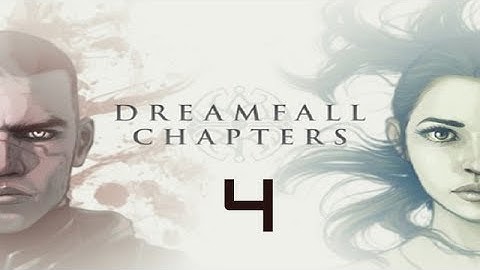 Dreamfall Chapters: The Final Cut Walkthrough Gameplay Part 4 - No Commentary (PC)