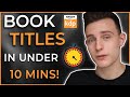 How to make a KDP book title that SELLS in under 10 minutes