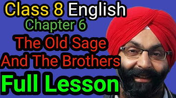 Class 8, English, Lesson 6, The Old Sage and the Brothers, Full Lesson