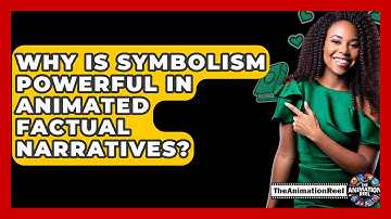 Why Is Symbolism Powerful In Animated Factual Narratives? - The Animation Reel