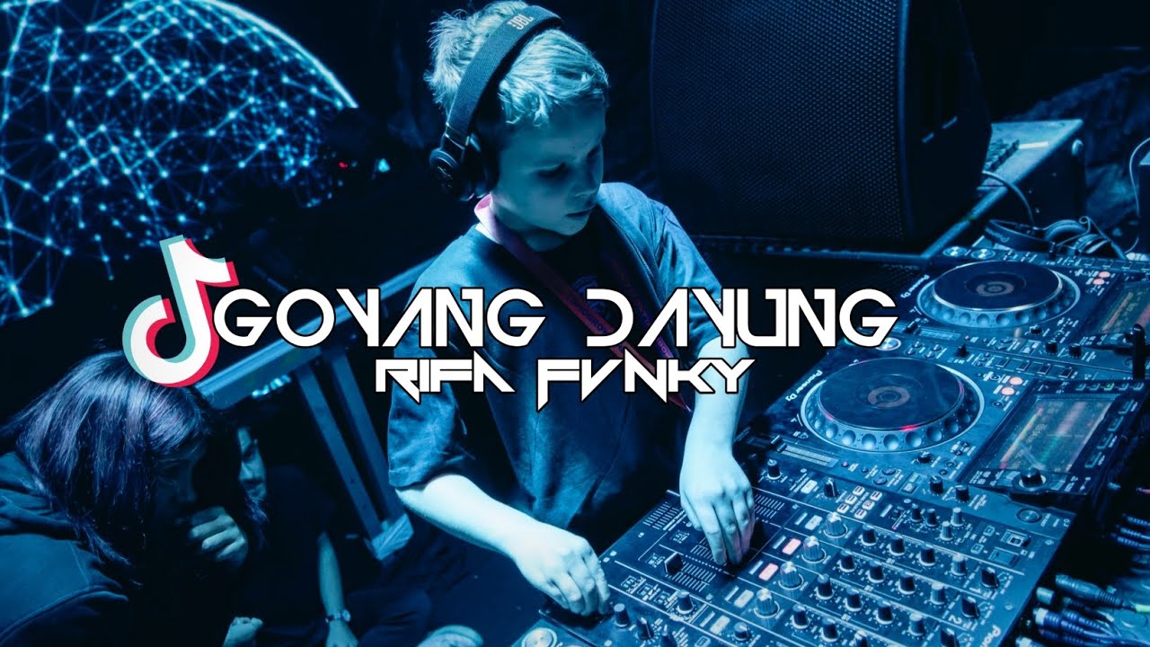 DJ GOYANG DAYUNG VIRAL TIKTOK Rifa Fvnky REMIX FULL BASS