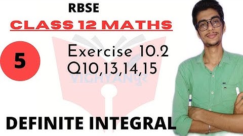 DEFINITE INTEGRAL || RBSE class 12 maths exercise 10.2 Q10,,13,14,15 || part 5