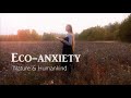 Eco-anxiety | 5 Tools To Heal | Nature, Life &amp; Consciousness