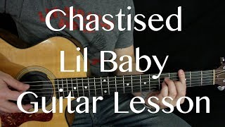 chastised - lil baby - guitar lesson