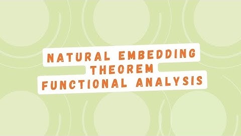 Natural Embedding Theorem|Functional Analysis