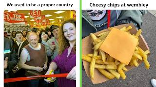 British Memes 9 | We used to be a proper country